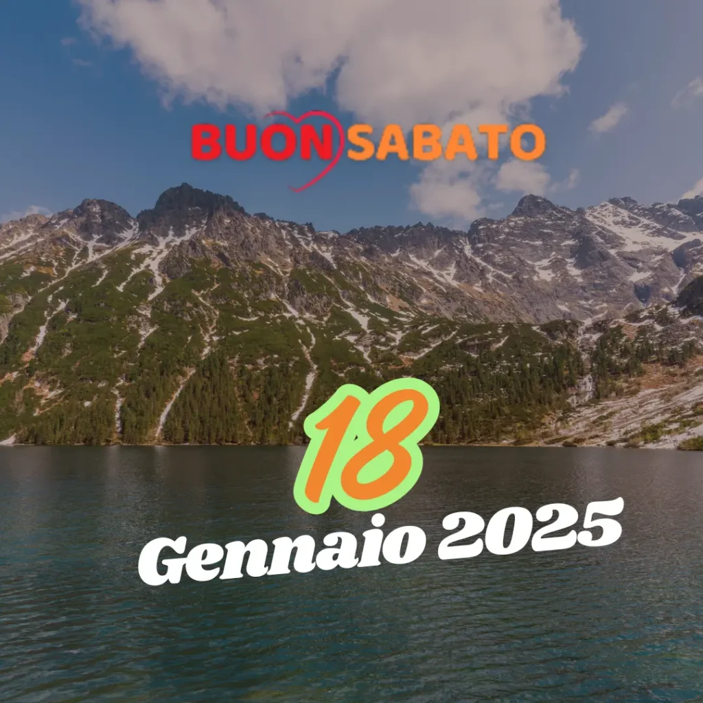 Buon Sabato – 18 Gennaio 2025