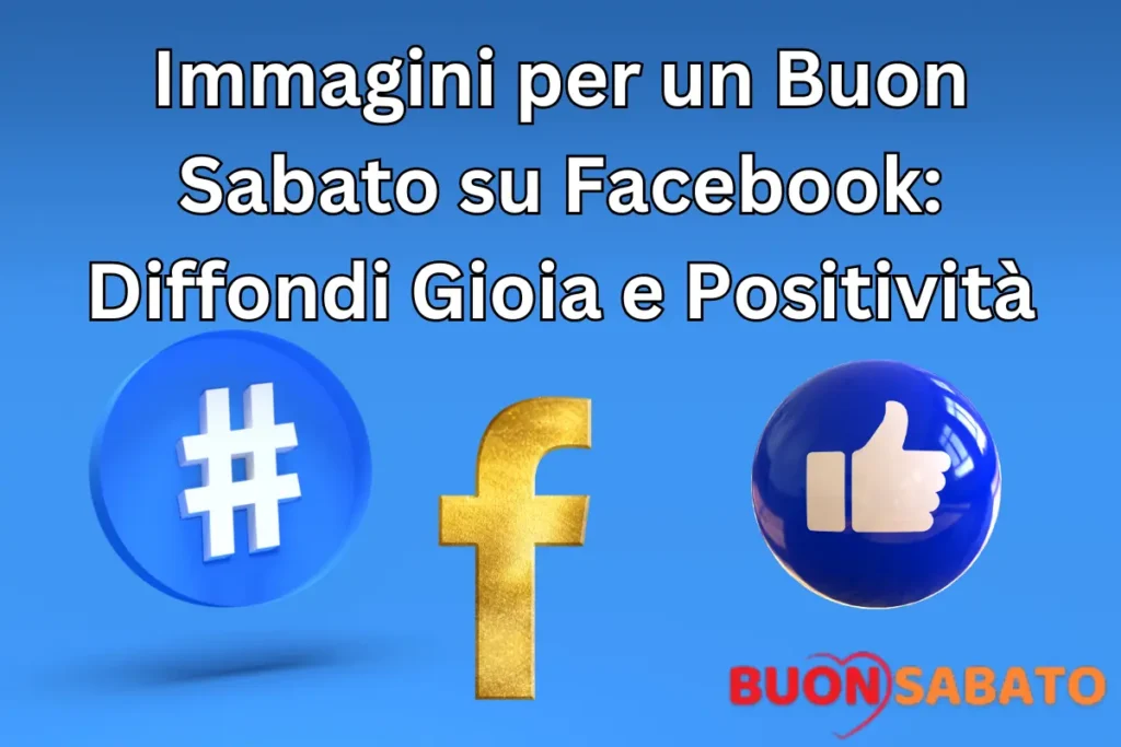 Immagini per un Buon Sabato su Facebook: Diffondi Gioia e Positività