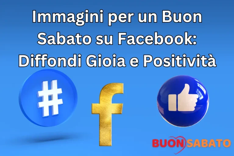 Immagini per un Buon Sabato su Facebook: Diffondi Gioia e Positività