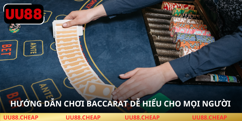 Hướng dẫn cách chơi Baccarat UU88 dễ hiểu