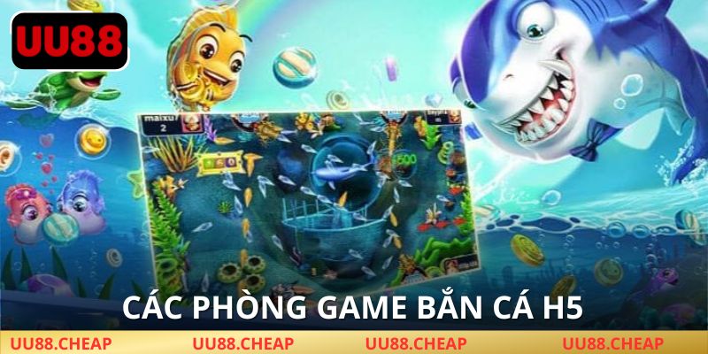 Giới thiệu các phòng bắn cá