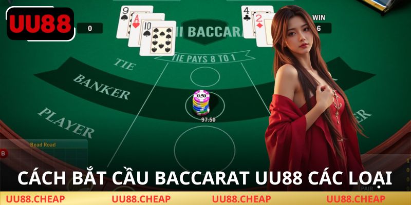 Cách bắt cầu Baccarat UU88 đơn giản, nhanh chóng