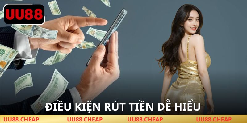 Điều kiện rút tiền UU88 rõ ràng