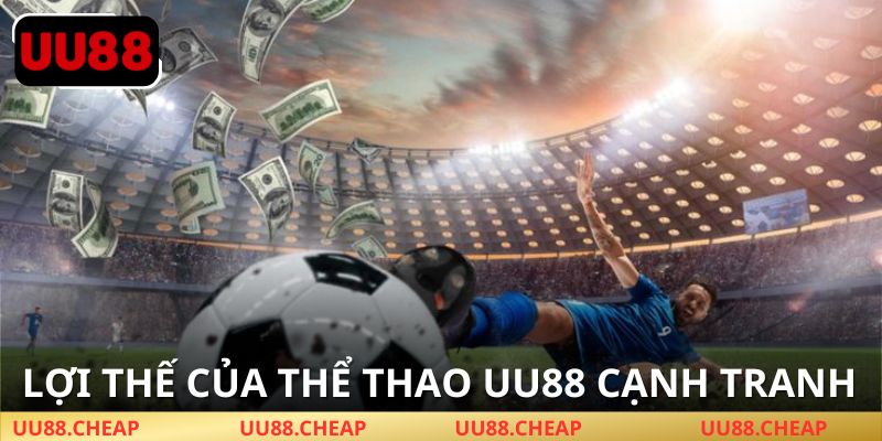 Ưu thế vượt trội khi chơi Thể Thao tại UU88